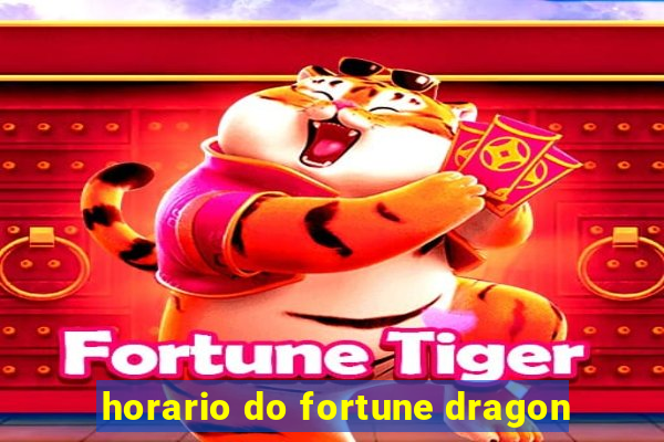 horario do fortune dragon